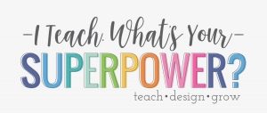 I Teach What's Your Super Power?
